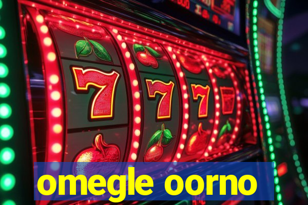 omegle oorno
